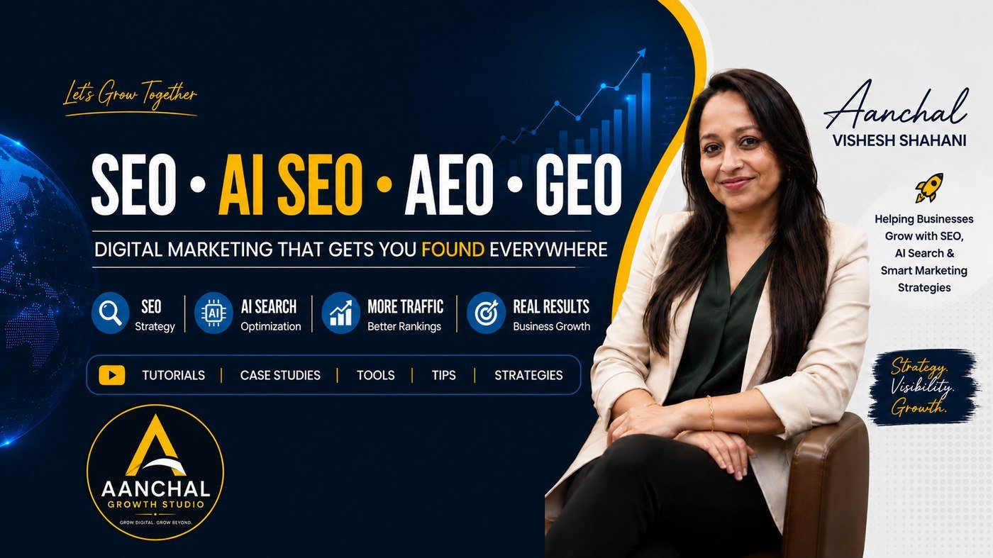 Aanchal Vishesh Shahani — Aanchal Growth Studio: SEO, AI SEO, AEO, GEO